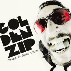Golden Zip : Bring to Fever Pitch